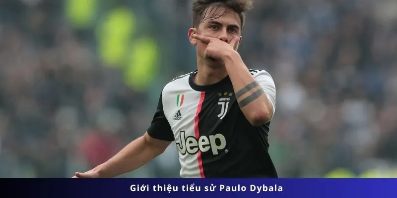 Tiểu Sử Paulo Dybala: Nghệ Sĩ Giữa Những Chiến Binh